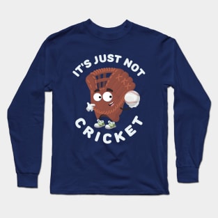 baseball glove is holding a baseball ball It's Just Not Cricket Long Sleeve T-Shirt